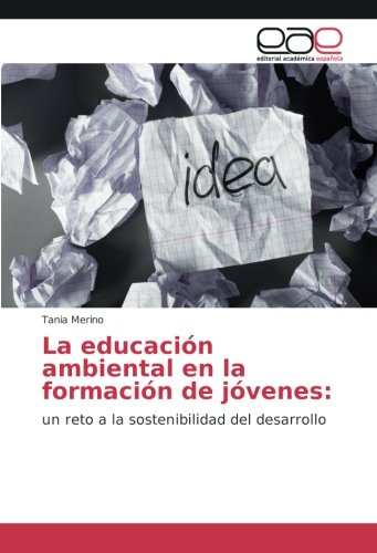 La educación ambiental en la formación de jóvenes:: un reto a la sostenibilidad del desarrollo