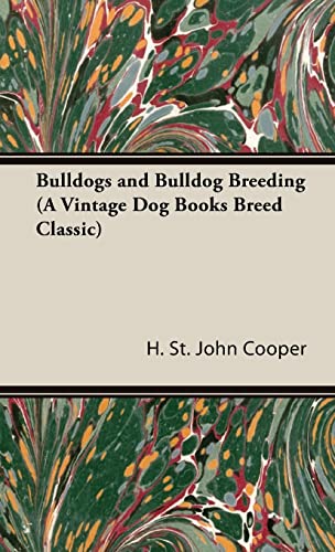 Bulldogs and Bulldog Breeding (A Vintage Dog Books Breed Classic)