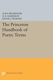 The Princeton Handbook of Poetic Terms (Princeton Legacy Library)