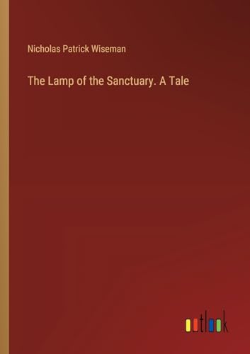 The Lamp of the Sanctuary. A Tale