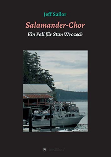 Salamander-Chor: Kriminalroman aus Nordkalifornien Ein Fall für Stan Wrozeck (´US-Krimis mit Stan Wrozeck`)