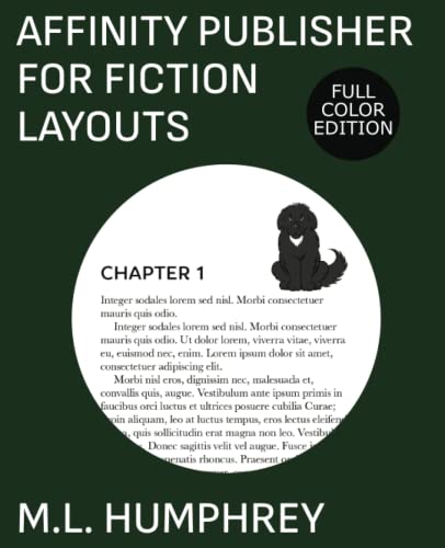 Affinity Publisher for Fiction Layouts: Full-Color Edition (Affinity Publisher for Self-Publishing, Band 1)