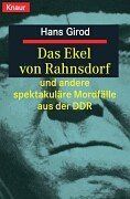 Das Ekel von Rahnsdorf: und andere spektakuläre Mordfälle aus der DDR