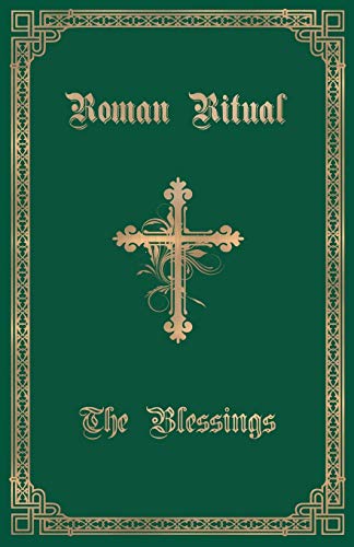 Weller, Rev. Philip T. The Roman Ritual, Volume Iii, The Blessings