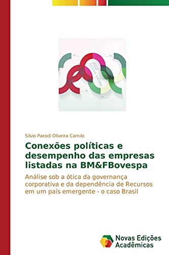 Conexões políticas e desempenho das empresas listadas na BM&FBovespa: Análise sob a ótica da governança corporativa e da dependência de Recursos em um país emergente - o caso Brasil