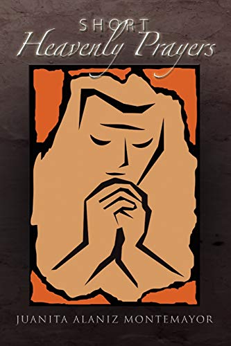 Short Heavenly Prayers: This is your answer to praying without ceasing
