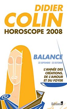 Balance, septième signe du zodiaque, 22 ou 23 septembre-22 ou 23 octobre : l'année des créations, de l'amour et du foyer : horoscope 2008