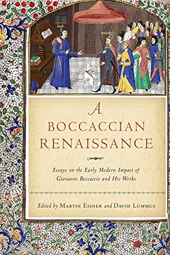 A Boccaccian Renaissance: Essays on the Early Modern Impact of Giovanni Boccaccio and His Works (The William and Katherine Devers Series in Dante and Medieval Italian Literature, 17)