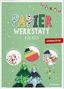 Papier-Werkstatt für Kids. Weihnachten: Schritt-für-Schritt Basteln ab 6 Jahren