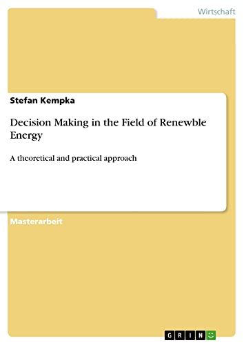 Decision Making in the Field of Renewble Energy: A theoretical and practical approach