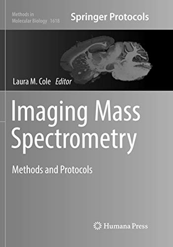 Imaging Mass Spectrometry: Methods and Protocols (Methods in Molecular Biology, Band 1618)