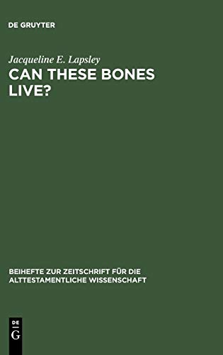 Can These Bones Live?. The Problem of the Moral Self in the Book of Ezekiel (Beihefte zur Zeitschrift für die alttestamentliche Wissenschaft, 301)