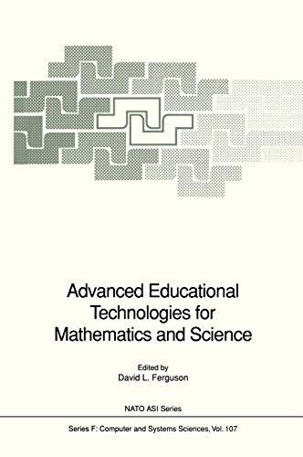 Advanced Educational Technologies for Mathematics and Science (Nato ASI Subseries F:, 107, Band 107)