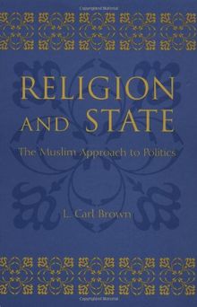 Religion and State: The Muslim Approach to Politics