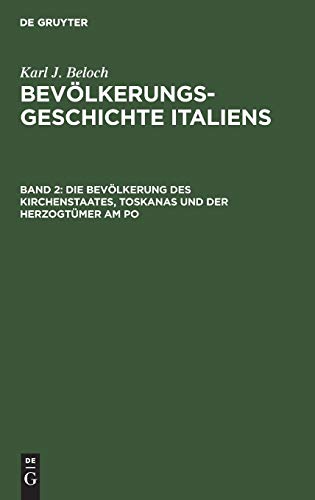 Die Bevölkerung des Kirchenstaates, Toskanas und der Herzogtümer am Po (Karl J. Beloch: Bevölkerungsgeschichte Italiens)