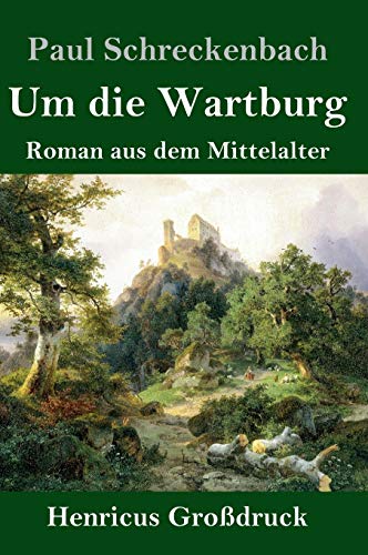 Um die Wartburg (Großdruck): Roman aus dem Mittelalter
