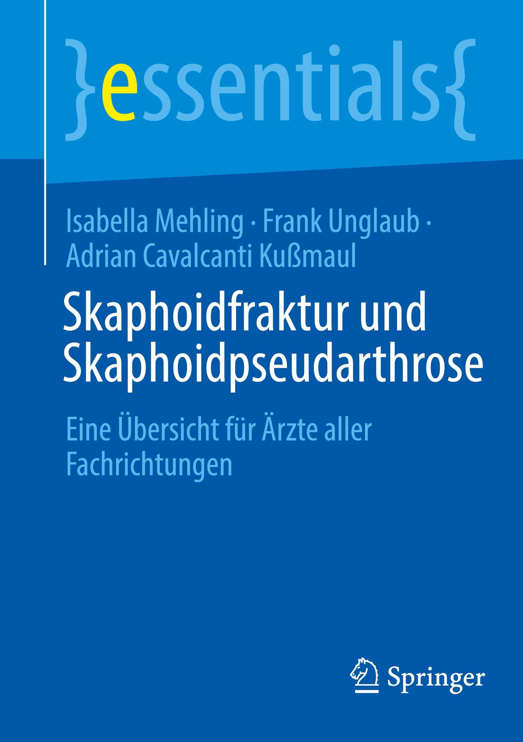 Skaphoidfraktur und Skaphoidpseudarthrose: Eine Übersicht für Ärzte aller Fachrichtungen (essentials)