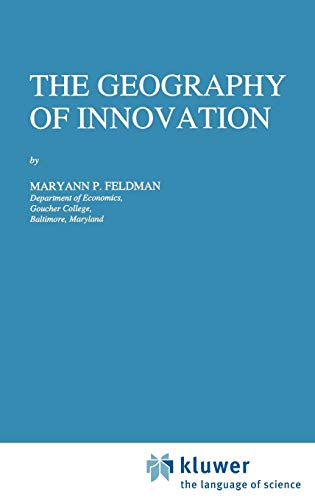 The Geography of Innovation (Economics of Science, Technology and Innovation, 2, Band 2)