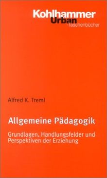 Allgemeine Pädagogik: Grundlagen, Handlungsfelder und Perspektiven der Erziehung