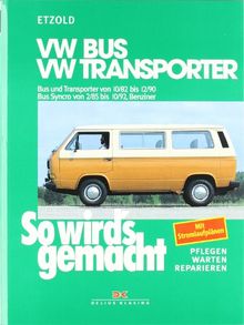 VW Bus und Transporter von 10/82 bis 12/90: VW Bus Syncro von 2/85 bis 10/92, So wird's gemacht - Band 38