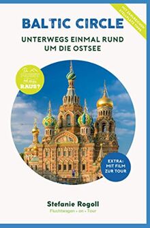 BALTIC CIRCLE - Unterwegs einmal rund um die Ostsee: (Innenteil in Farbe) Du musst mal wieder raus? Komplette Wohnmobil-Tourplanung! 9 Länder - 4000 ... Sehenswürdigkeiten, zahlreiche Bilder