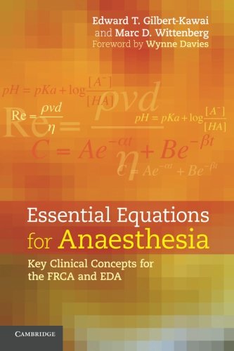 Essential Equations for Anaesthesia: Key Clinical Concepts For The Frca And Eda