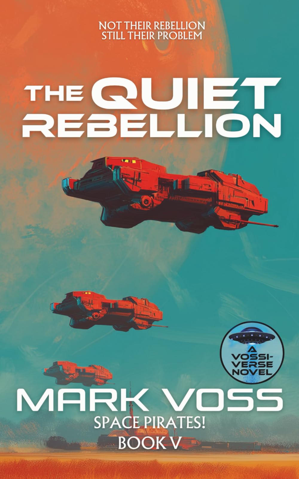The Quiet Rebellion: A Science-Fiction Adventure (Space Pirates!, Band 5)