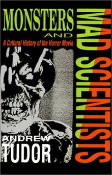 Monsters And Mad Scientists: A Cultural History Of The Horror Movie