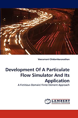 Development Of A Particulate Flow Simulator And Its Application: A Fictitious Domain/ Finite Element Approach
