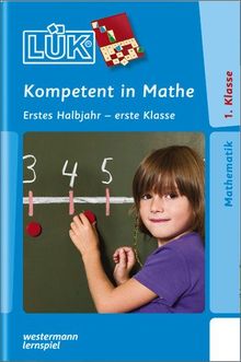 LÜK: Kompetent in Mathe 1. Klasse / 1. Halbjahr