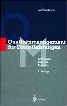 Qualitätsmanagement für Dienstleistungen. Grundlagen, Konzepte, Methoden