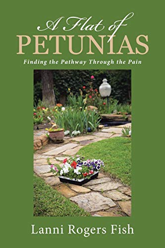 A Flat of Petunias: Finding the Pathway Through the Pain