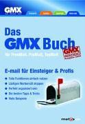 Das GMX Buch für FreeMail, ProMail, TopMail. E-Mail für Einsteiger & Profis