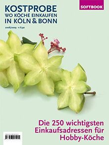 Kostprobe. Wo Köche einkaufen in Köln & Bonn 2008/2009: Die 250 wichtigsten Einkaufsadressen der Profi-Köche