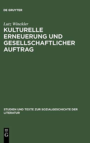 Kulturelle Erneuerung und gesellschaftlicher Auftrag: Zur Bestandspolitik der Öffentlichen Bibliotheken und Betriebsbüchereien in der SBZ und DDR 1945 ... zur Sozialgeschichte der Literatur, Band 20)