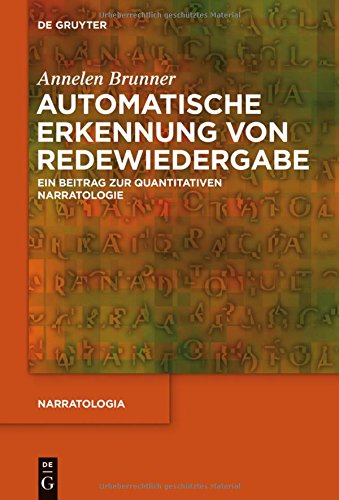 Automatische Erkennung von Redewiedergabe: Ein Beitrag zur quantitativen Narratologie (Narratologia, Band 47)