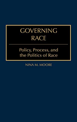 Governing Race: Policy, Process, and the Politics of Race