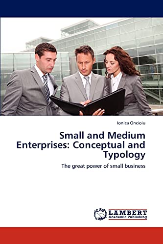 Small and Medium Enterprises: Conceptual and Typology: The great power of small business