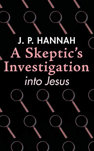 A Skeptic's Investigation into Jesus