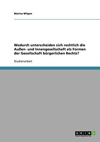 Wodurch unterscheiden sich rechtlich die Außen- und Innengesellschaft als Formen der Gesellschaft bürgerlichen Rechts?