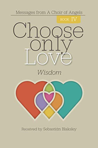 Choose Only Love: Wisdom: Wisdom: Wisdom