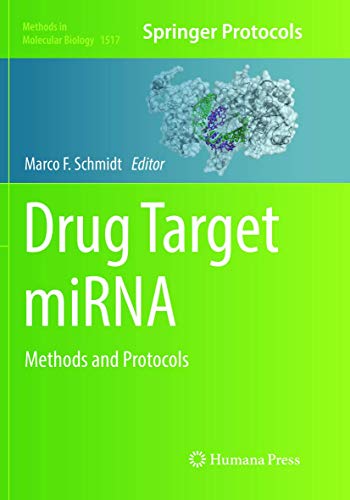 Drug Target miRNA: Methods and Protocols (Methods in Molecular Biology, Band 1517)
