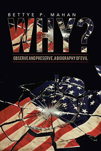 Why?: Observe and Preserve, A Biography of Evil