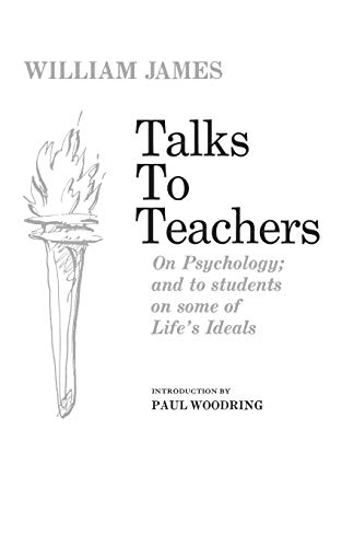 Talks To Teachers On Psychology And To Students On Some Of Life's Ideals