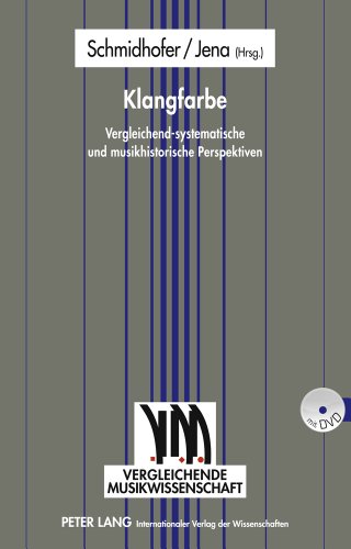 Klangfarbe: Vergleichend-systematische und musikhistorische Perspektiven (Vergleichende Musikwissenschaft)