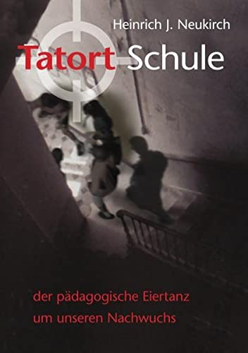Tatort Schule: Der pädagogische Eiertanz um unseren Nachwuchs