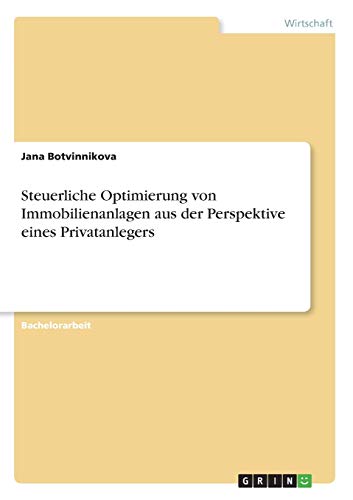 Steuerliche Optimierung von Immobilienanlagen aus der Perspektive eines Privatanlegers