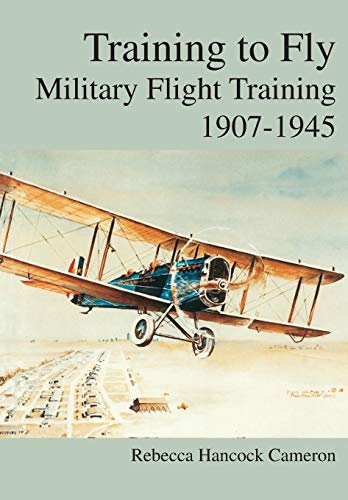 Training to Fly: Military Flight Testing 1907-1945`