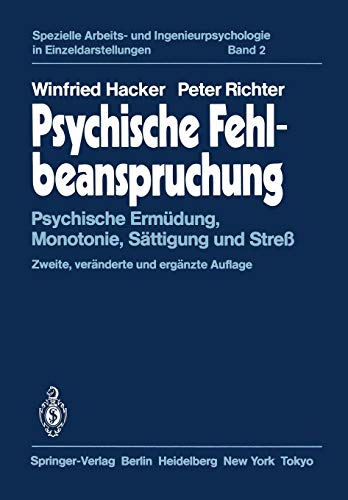 Psychische Fehlbeanspruchung: Psychische Ermüdung, Monotonie, Sättigung und Streß (Spezielle Arbeits- und Ingenieurpsychologie in Einzeldarstellungen (2), Band 2)