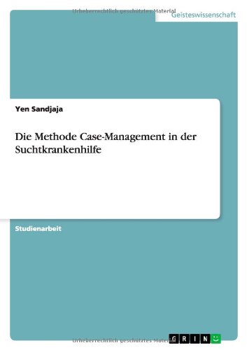 Die Methode Case-Management in der Suchtkrankenhilfe
